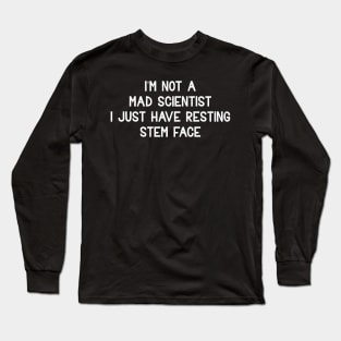 I just have resting STEM face Long Sleeve T-Shirt